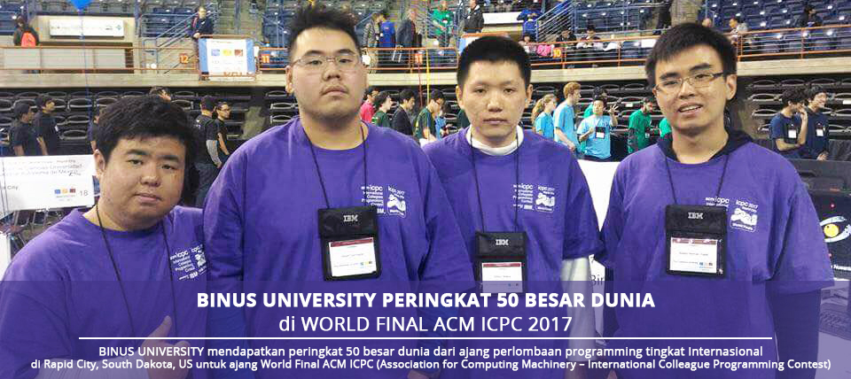 BINUS UNIVERSITY MENDAPAT PERINGKAT 50 BESAR DUNIA DI AJANG WORLD FINAL ACM ICPC 2017