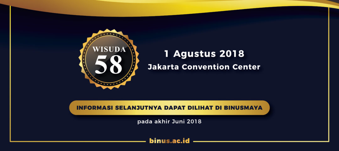 Wisuda 58 – 1 Agustus 2018, Jakarta Convention Center