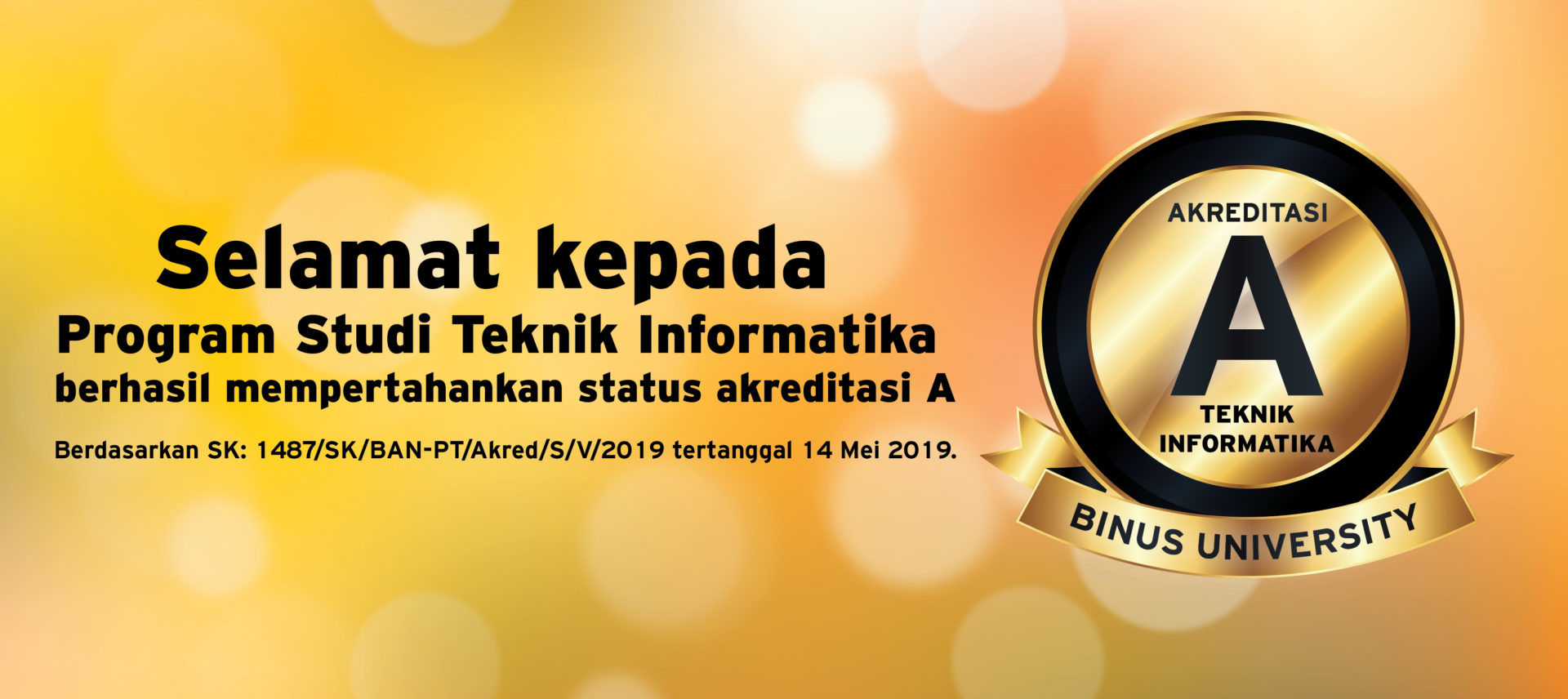 PROGRAM STUDI TEKNIK INFORMATIKA BINUS UNIVERSITY BERHASIL MEMPERTAHANKAN STATUS AKREDITASI PROGRAM STUDI DENGAN MEMPEROLEH NILAI A.