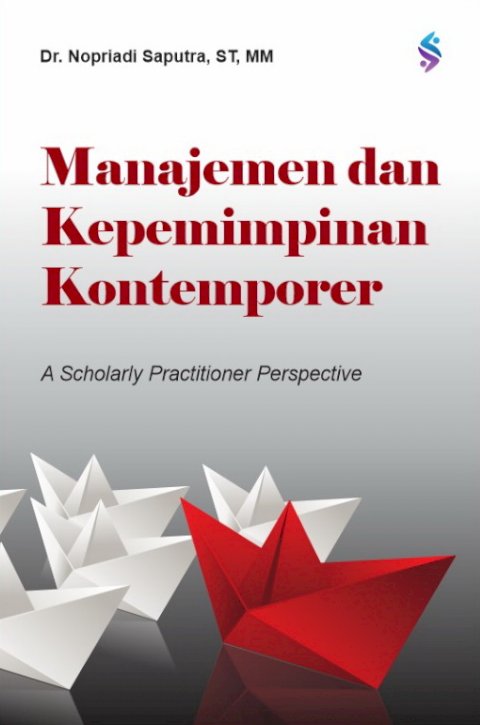 MANAJEMEN DAN KEPEMIMPINAN KONTEMPORER: A Scholarly Practitioner Perspective
