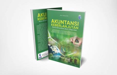 Akuntansi Keberlanjutan: Bisnis Bertumbuh, Bumi Tetap Utuh