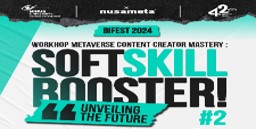 BIFEST: Softskill Booster #2 Workshop Metaverse Content Creator Mastery “Unveiling the Future”