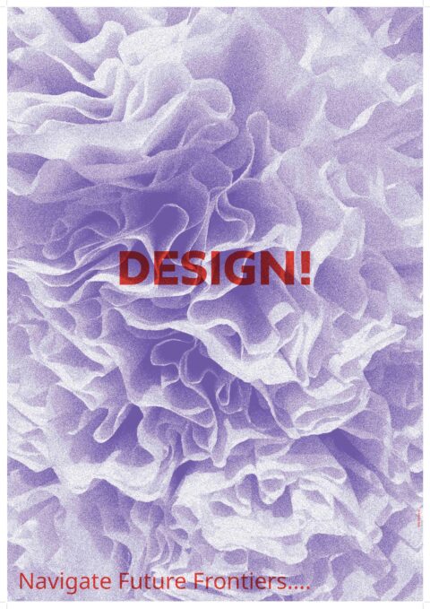 “Design! …. Navigate Future Frontiers…”
