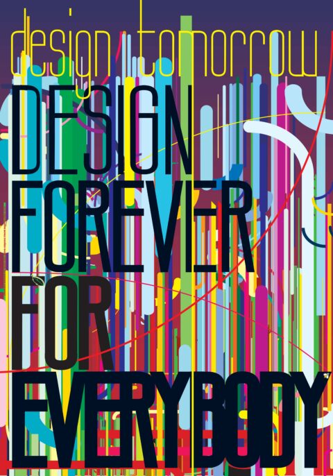 “DESIGN FOR EVER FOR EVERYBODY”