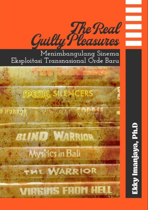 The Real Guilty Pleasures: Menimbangulang Sinema Eksploitasi Transnasional Orde Baru