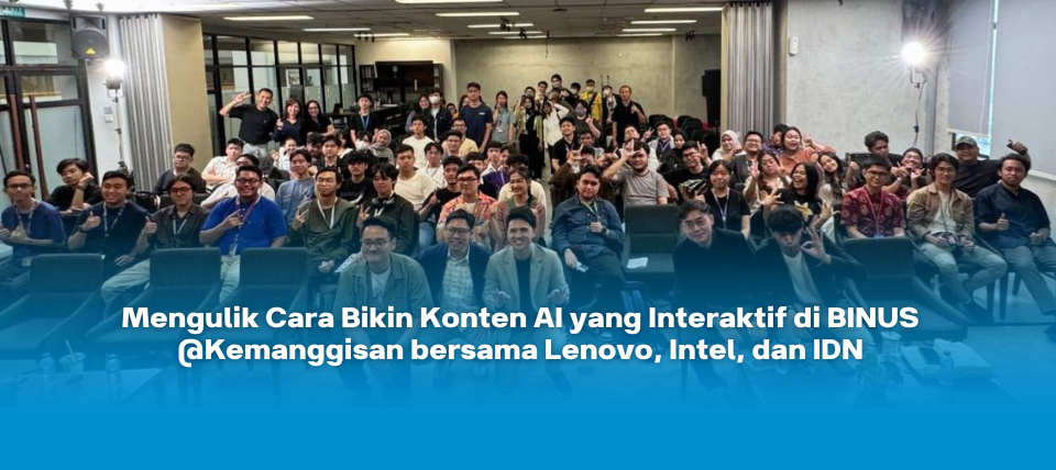 Cara Bikin Konten AI yang Interaktif di bersama Lenovo, Intel, dan IDN di BINUS @Kemanggisan