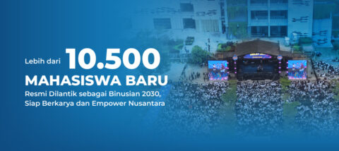 Lebih dari 10.500 Mahasiswa Baru Resmi Dilantik sebagai Binusian 2030, Siap Berkarya dan Empower Nusantara